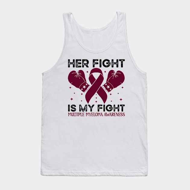 Her Fight is My Fight Multiple Myeloma Awareness Tank Top by Geek-Down-Apparel